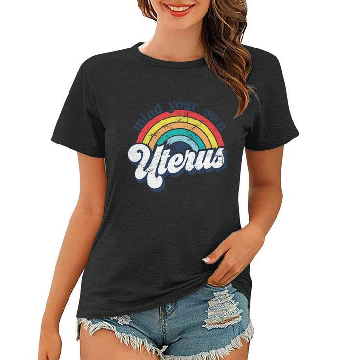 Rainbow Mind Your Own Uterus Pro Choice Feminist Gift V2 Women T-shirt