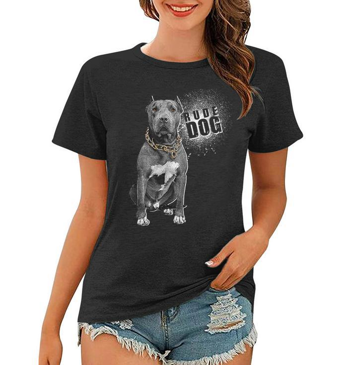 Rude Dog Pitbull Lover Women T-shirt
