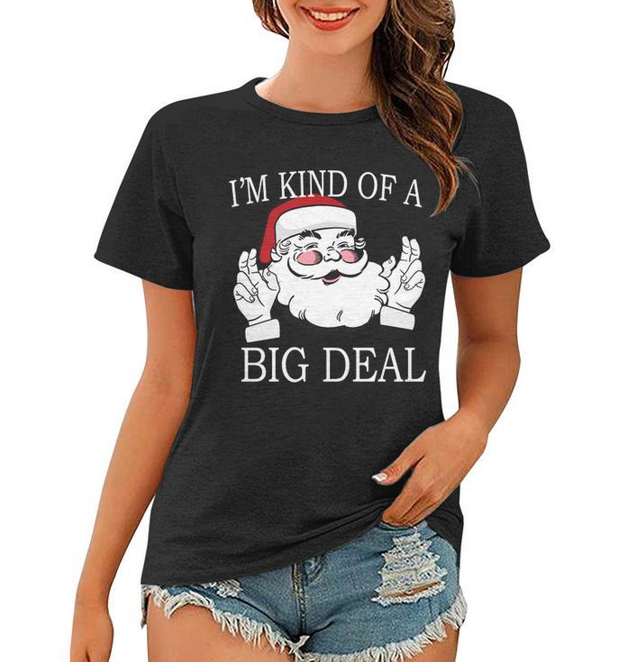 Santa Claus Im Kind Of A Big Deal Women T-shirt