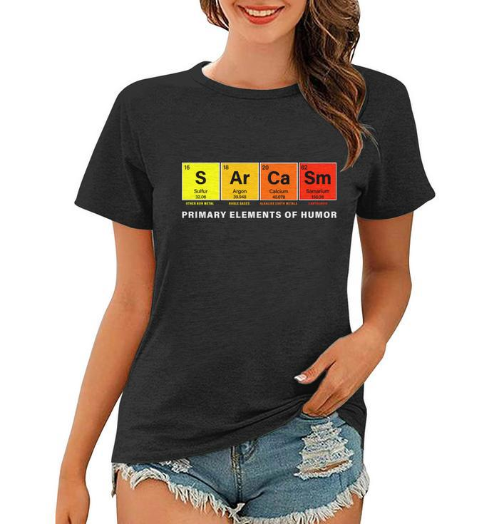 Sarcasm Primary Elements Of Humor Tshirt V2 Women T-shirt