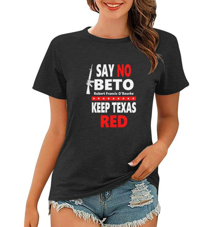Say No Beto Keep Texas Red Anti Robert O&Rourke Women T-shirt