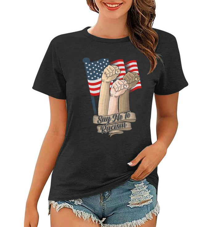 Say No To Racism Fourth Of July American Independence Day Grahic Plus Size Shirt Women T-shirt