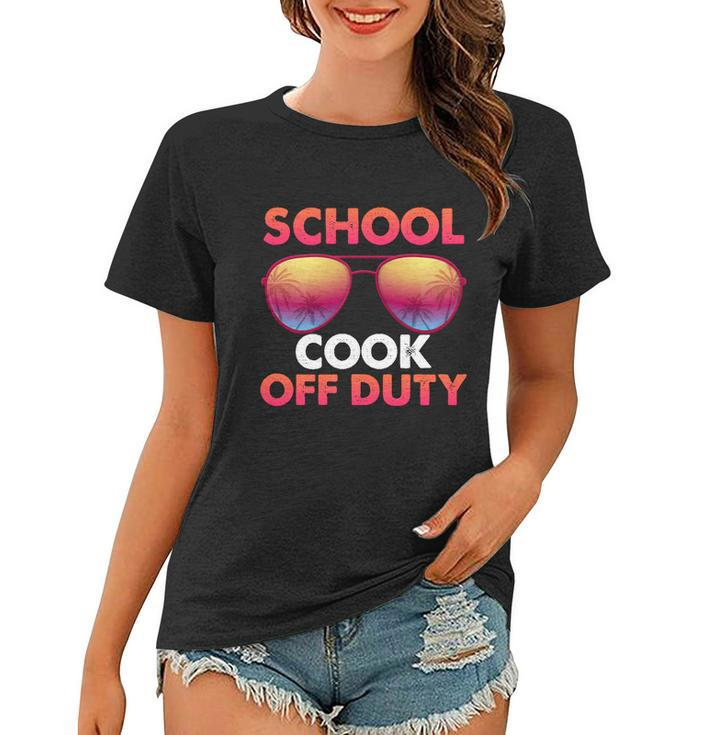 School Cook Off Duty Happy Last Day Of School Summer Gift Women T-shirt