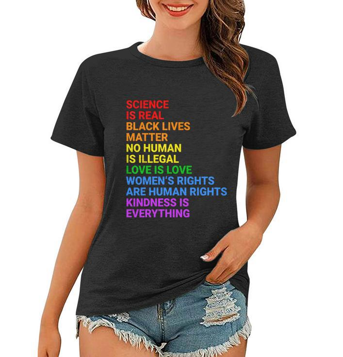 Science Is Real Black Lives Matter No Human Is Illegal Love Women T-shirt