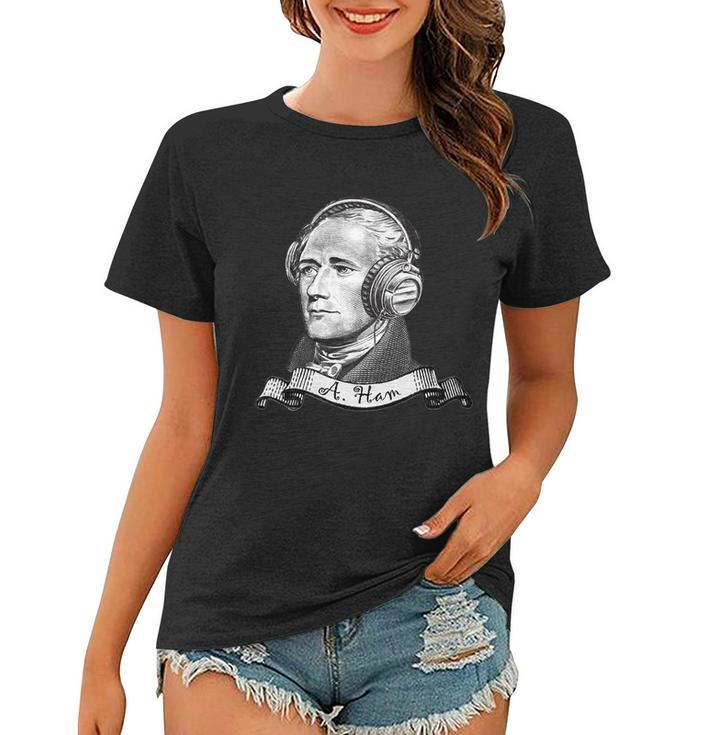 Secretary Alexander Hamilton A Ham Headphones Tshirt Women T-shirt