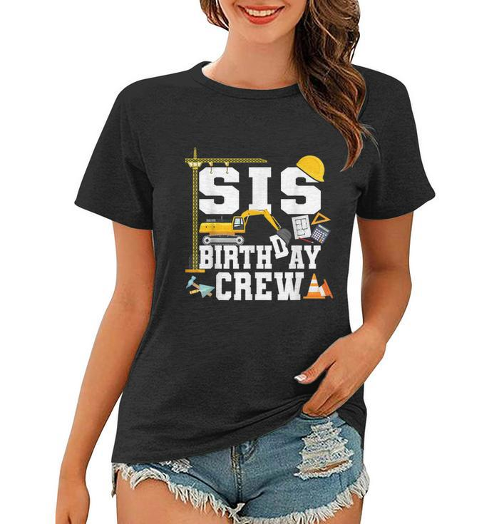 Sis Birthday Crew Sister Construction Birthday Party Women T-shirt