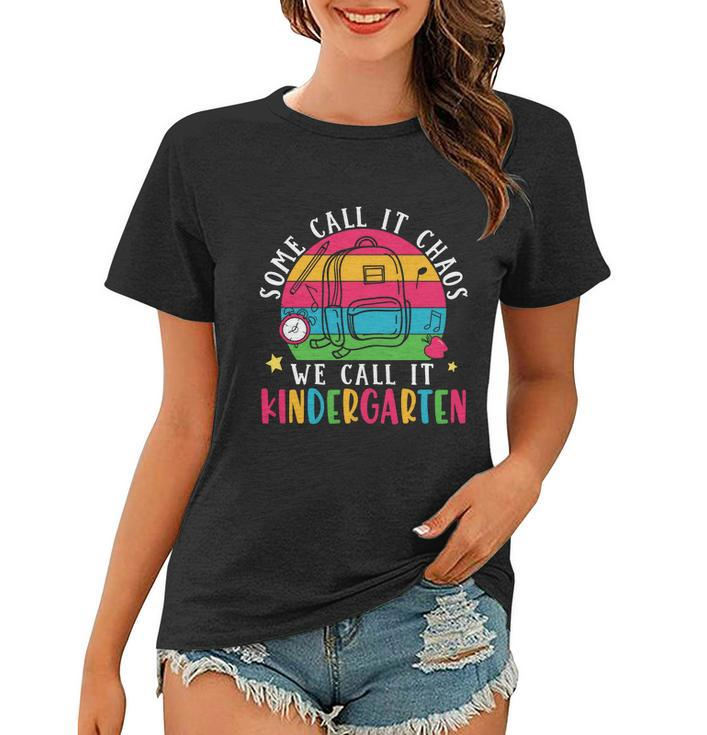 Some Call It Chaos We Call It Kindergarten Teacher Quote Graphic Shirt Women T-shirt
