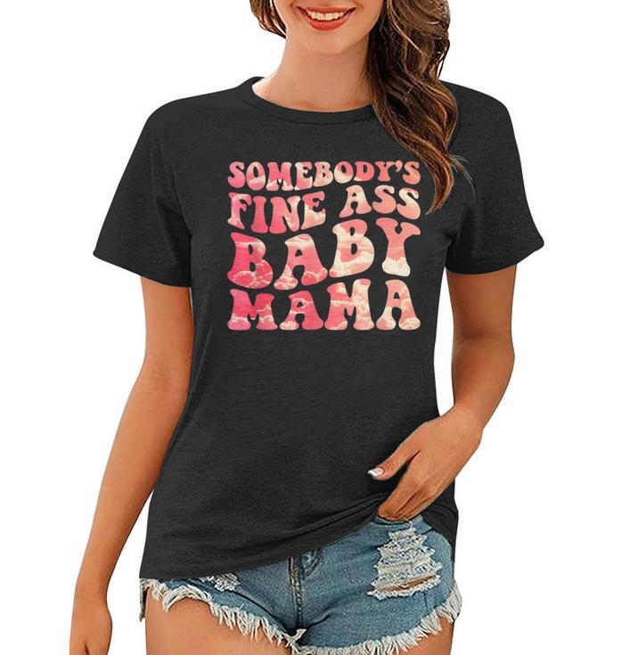 Somebodys Fine Ass Baby Mama Funny Mom Saying Cute Mom  Women T-shirt