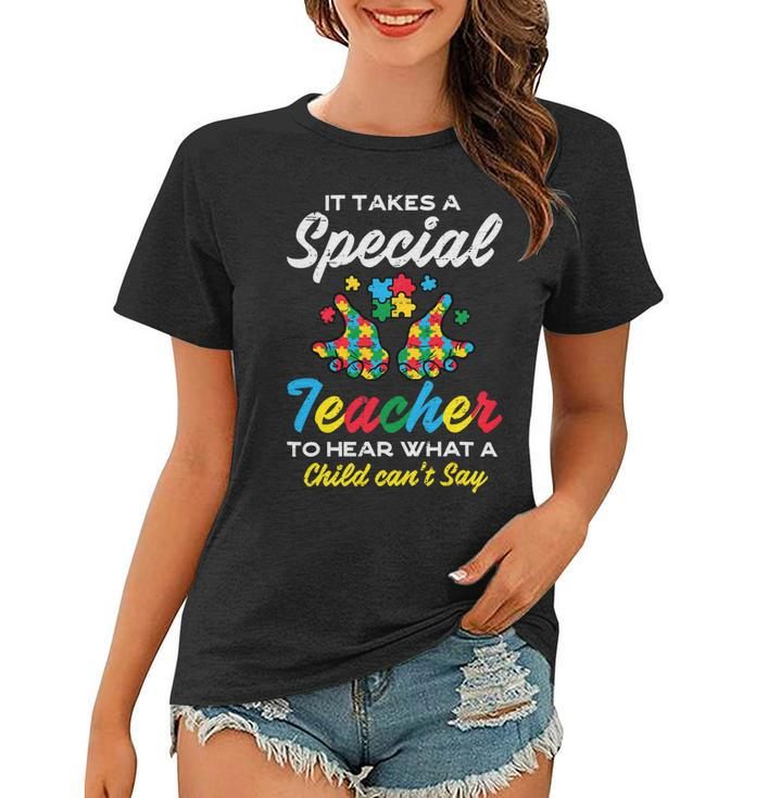 Special Teacher To Hear Child Cant Say Autism Awareness Sped Women T-shirt
