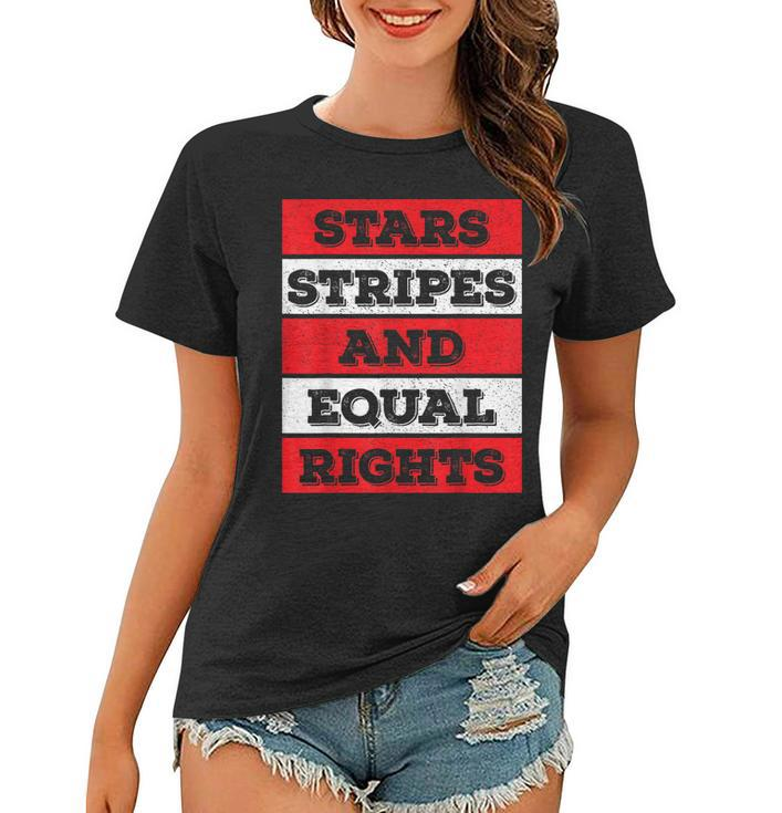 Stars Stripes Equal Rights Bold 4Th Of July Womens Rights  Women T-shirt