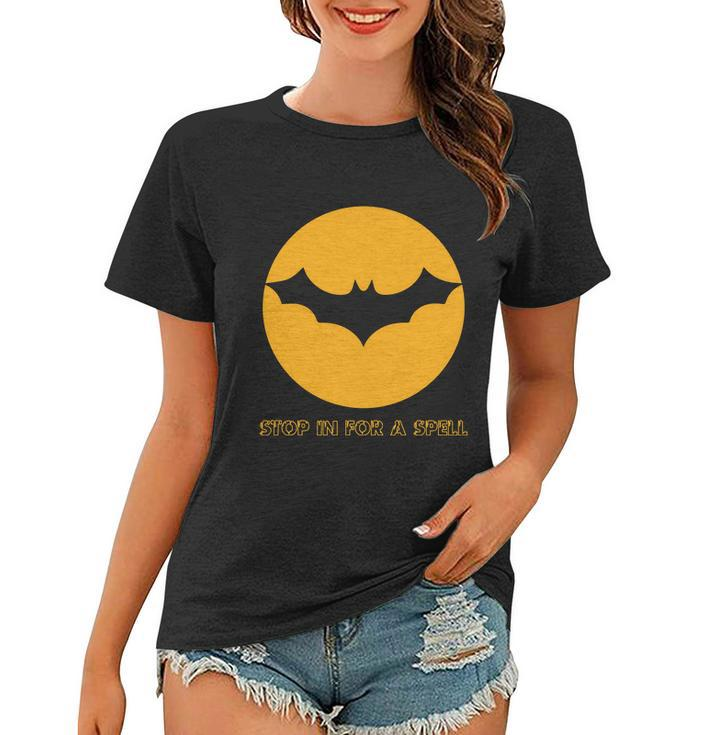 Stop In For A Spell Bat Halloween Quote Women T-shirt