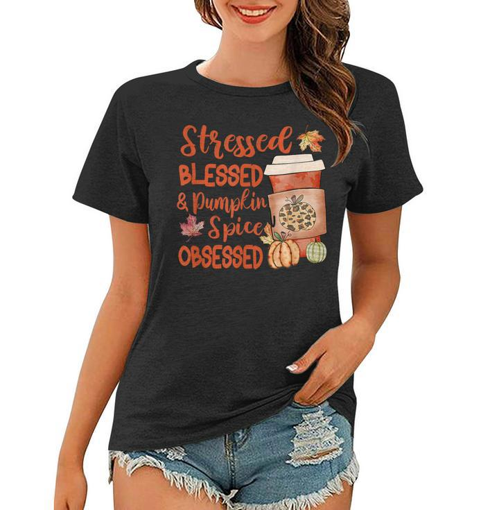 Stressed Blessed And Pumpkin Spice Obsessed Fall Autumn Love  Women T-shirt