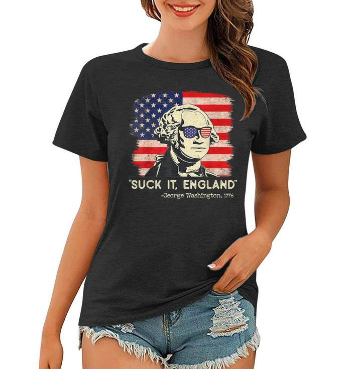 Suck It England Funny 4Th Of July Funny George Washington  Women T-shirt