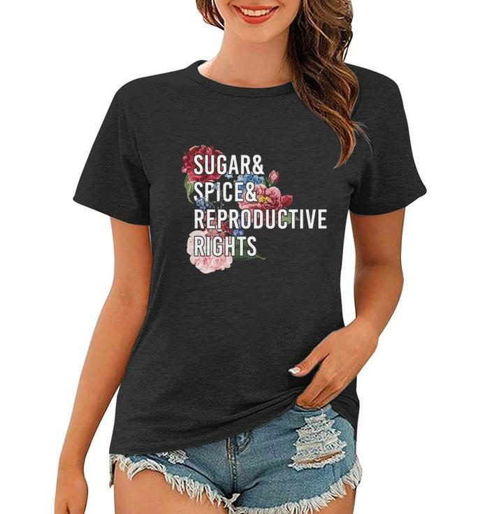 Sugar And Spice And Reproductive Rights Floral Progiftchoice Funny Gift Women T-shirt