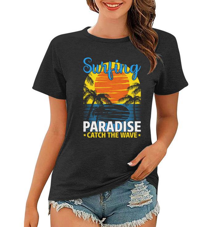 Surfing Paradise Catch The Wave Summer Time Surf Women T-shirt