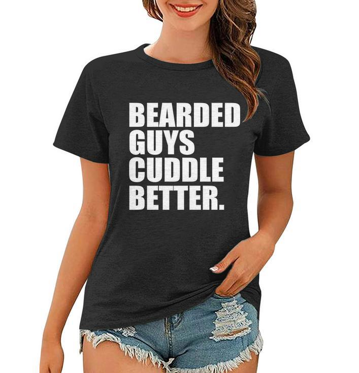 The Bearded Guys Cuddle Better Funny Beard Tshirt Women T-shirt