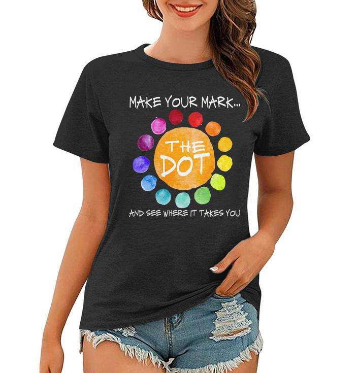 The Dot - Make Your Mark Women T-shirt