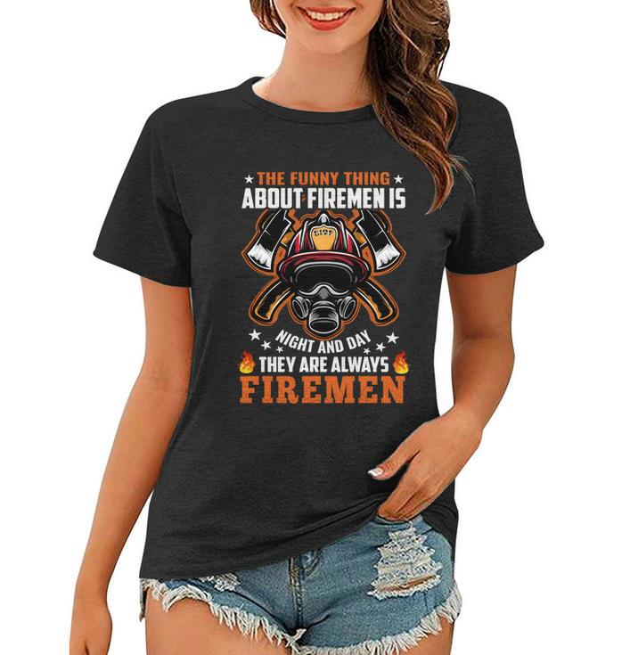 The Funny Thing About Firemen Firefighter Dad Gift Women T-shirt