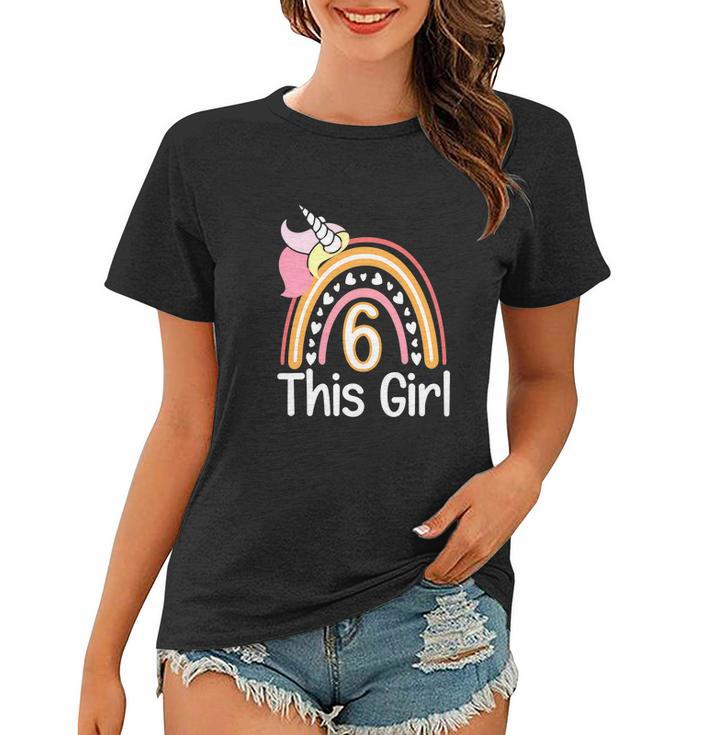 This Girl 6Th Birthday Funny Unicornrainbow 6 Years Old Women T-shirt