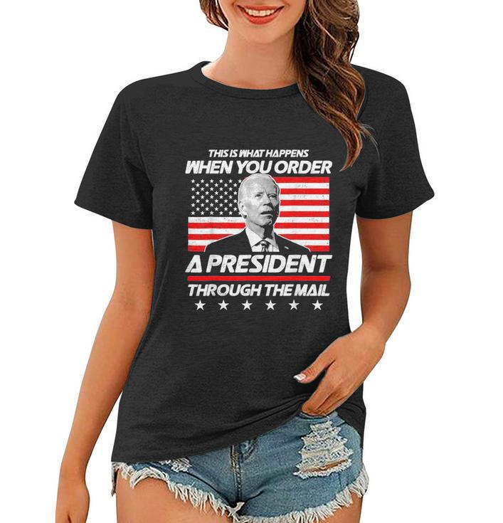 This Is What Happens When You Order A President Biden Women T-shirt