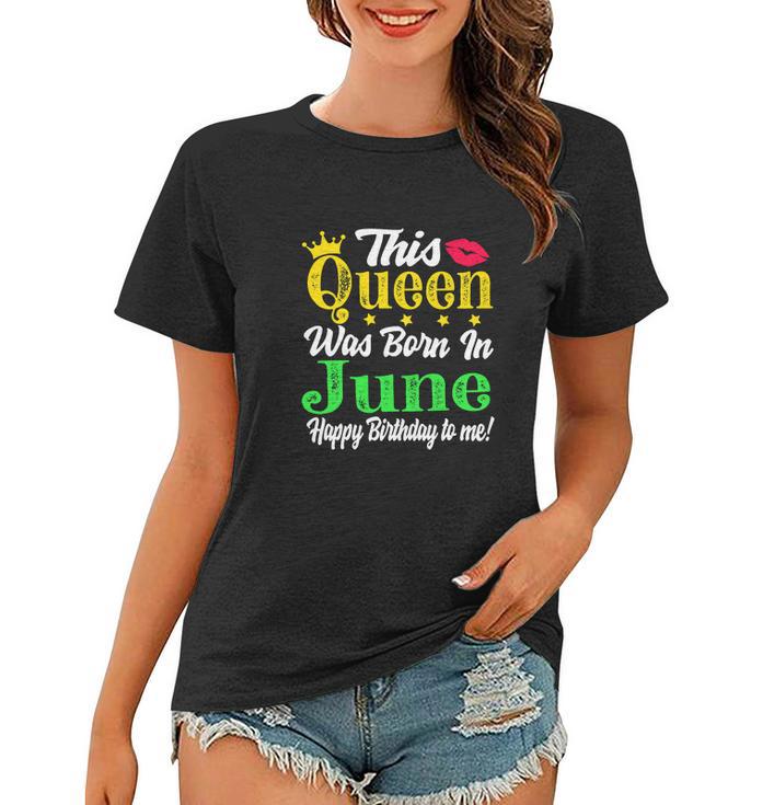 This Queen Was Born In June Funny Birthday Girl Women T-shirt