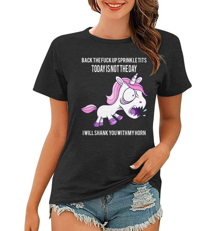 Today Is Not The Day Shank You Unicorn Horn Women T-shirt