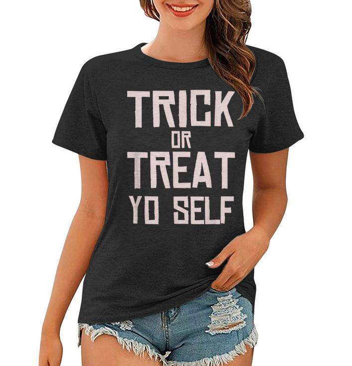 Trick Or Treat Yo Self - Funny Halloween 2020  Women T-shirt