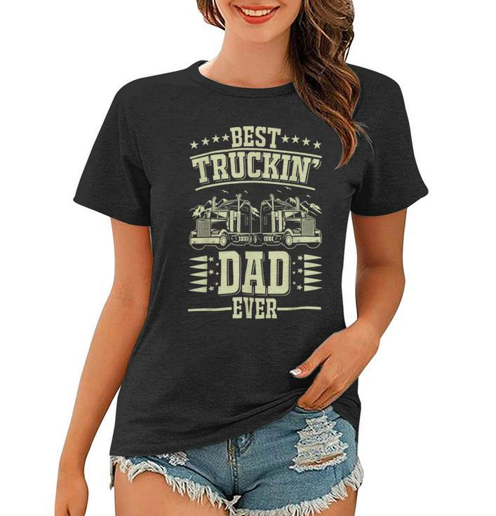 Trucker Trucker Best Trucking Dad Ever_ Women T-shirt