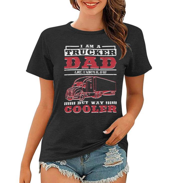 Trucker Trucker Daddy Or Trucker Husband Truck Driver Dad Women T-shirt