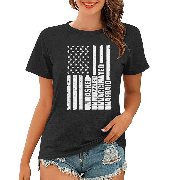 Unmasked Unmuzzled Unvaccinated Unafraid Us Flag Tshirt Women T-shirt