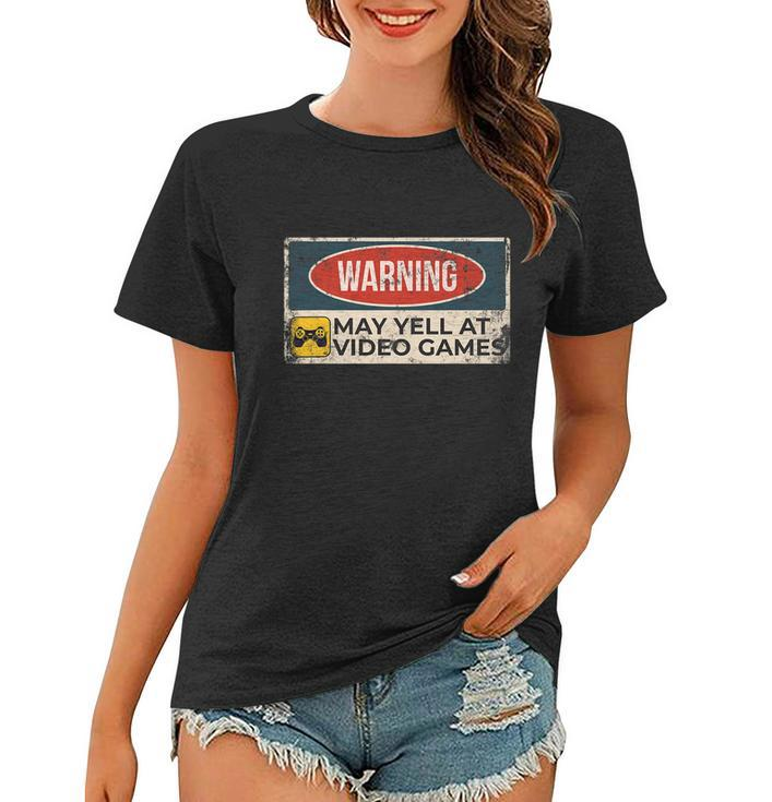 Warning May Yell At Video Games Sign Funny Gamer Gaming Tshirt Women T-shirt