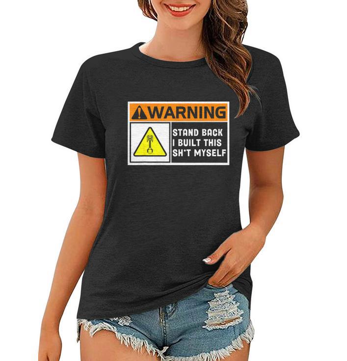 Warning Stand Back I Built This Shit Myself Women T-shirt