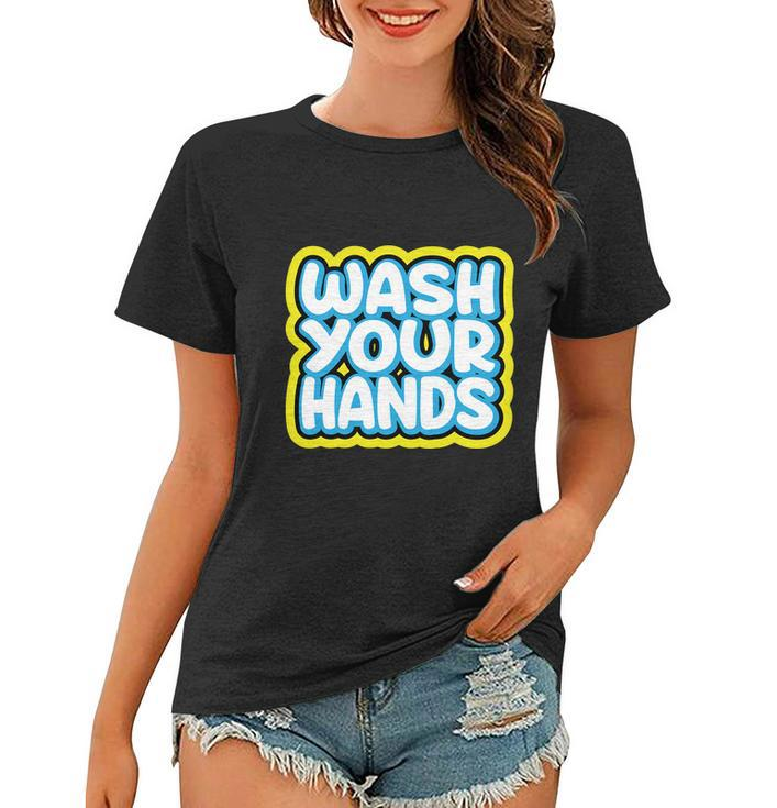 Wash Your Hands V2 Women T-shirt