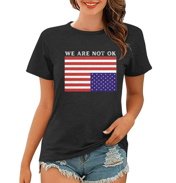 We Are Not Ok Upside Down Usa Flag In Distress Women T-shirt