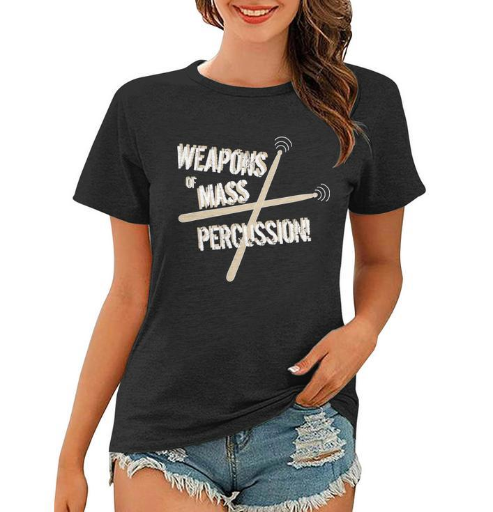 Weapons Of Mass Percussion Funny Drum Drummer Music Band Tshirt Women T-shirt