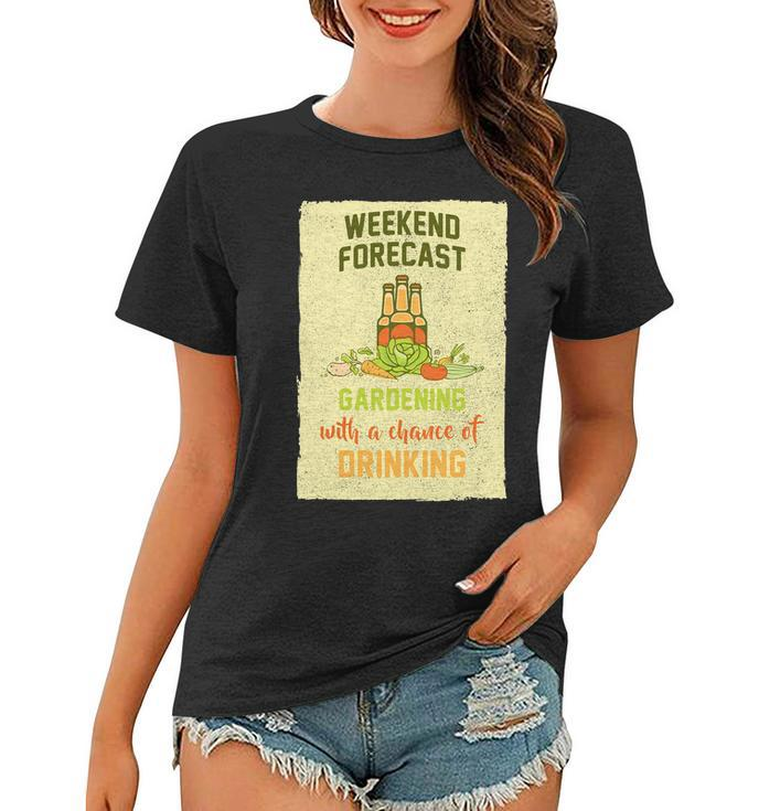 Weekend Forecast Gardening With A Chance Of Drinking Women T-shirt