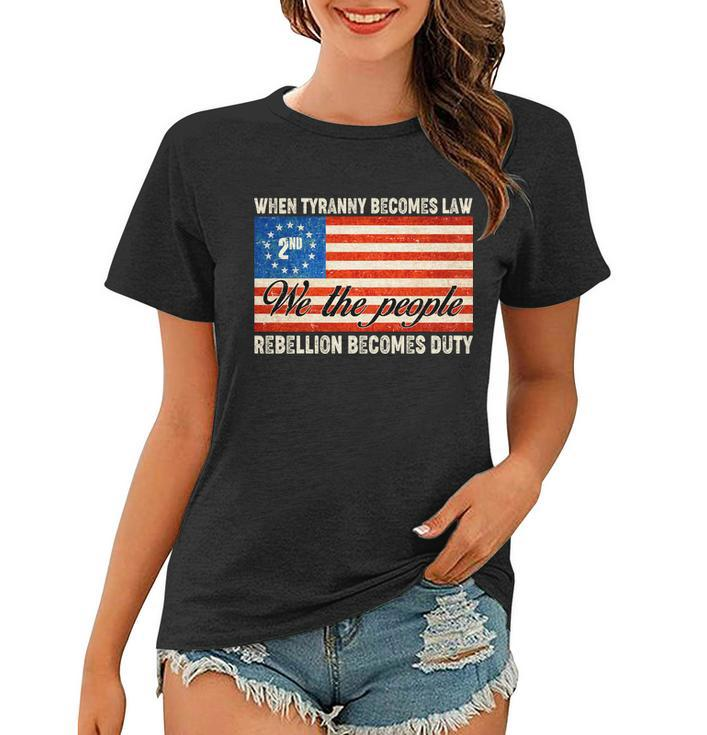 When Tyranny Becomes Law Rebellion Becomes Duty V2 Women T-shirt
