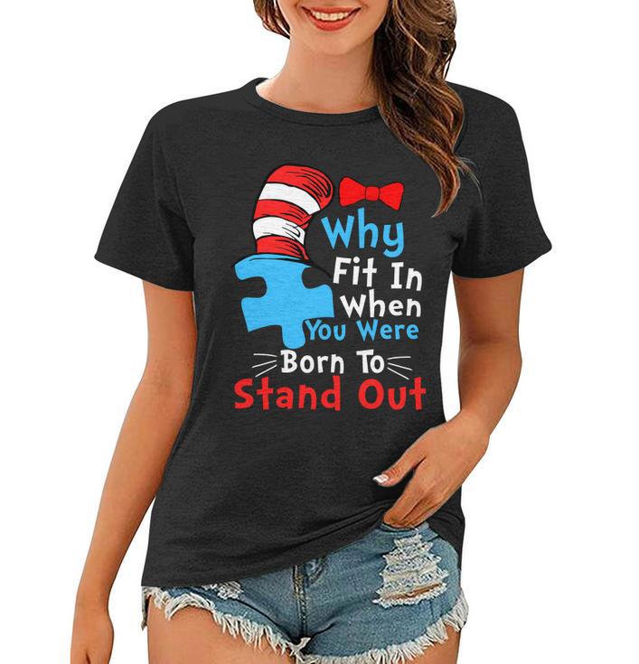 Why Fit In When You Were Born To Stand Out Autism Tshirt Women T-shirt