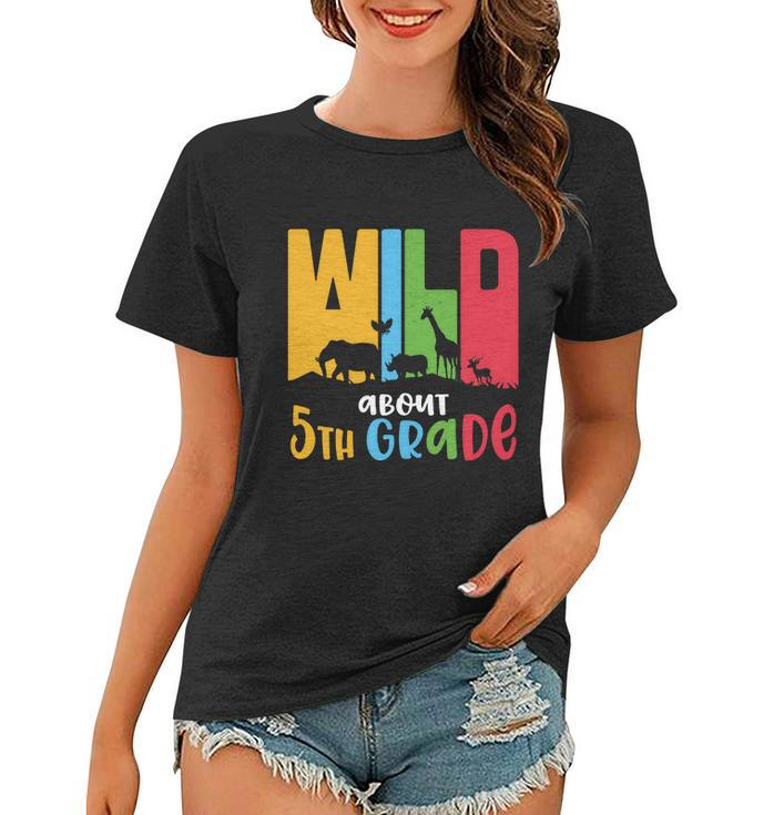 Wild About Fifth Grade Back To School First Day Of School Women T-shirt
