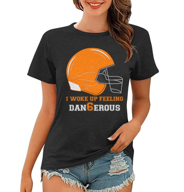 Woke Up Feeling Dan6erous Dangerous Women T-shirt