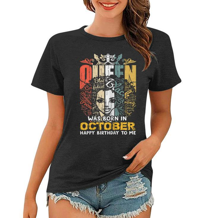 Womens A Queen Was Born In October Happy Birthday To Me  Women T-shirt