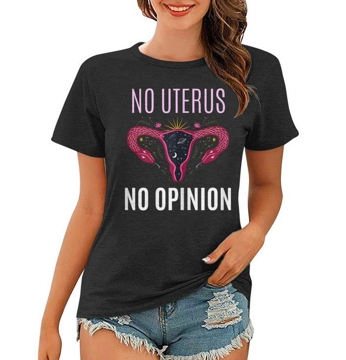 Womens No Uterus No Opinion Pro Choice Feminism Equality  Women T-shirt