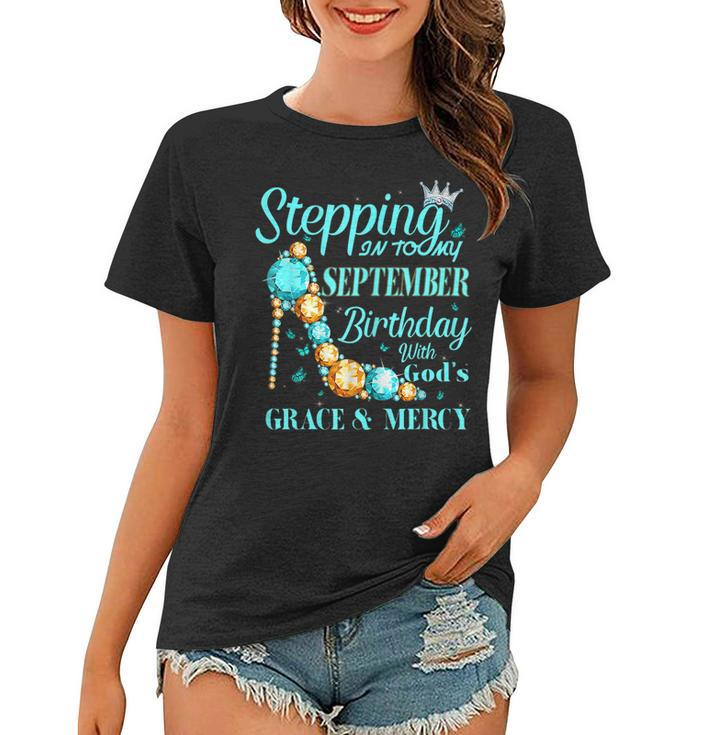 Womens Stepping Into My September Birthday With Gods Grace  V3 Women T-shirt