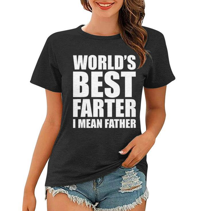 Worlds Best Farter I Mean Father Funny Dad Logo Women T-shirt