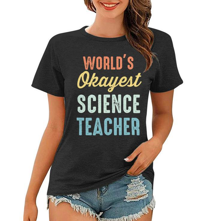 Worlds Okayest Science Teacher Physics Funny Women T-shirt