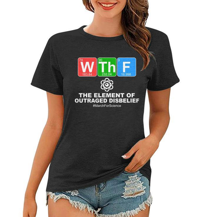Wthf Wtf The Element Of Outraged Disbelief March For Science Women T-shirt