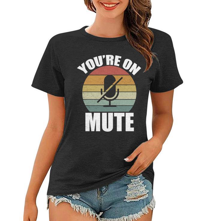 Youre On Mute Retro Funny Women T-shirt