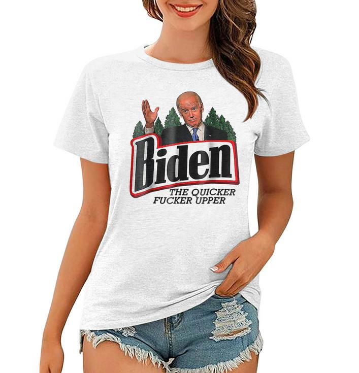 Biden The Quicker Fer Upper  Women T-shirt