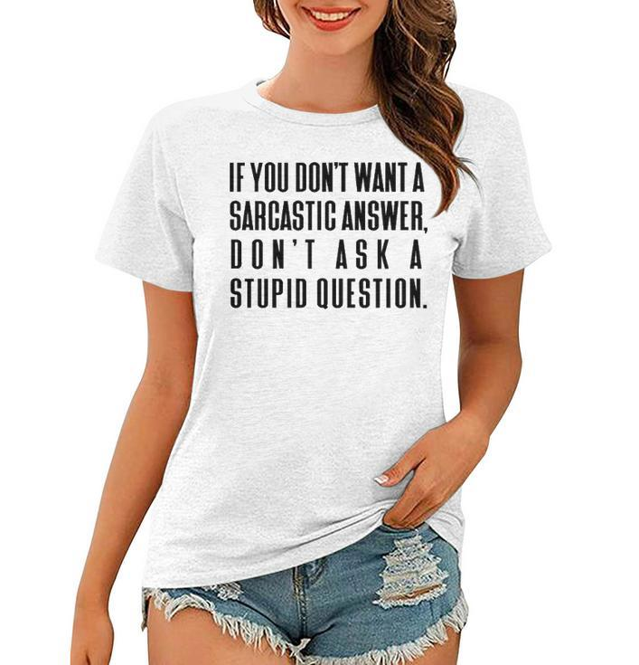 Dont Ask A Stupid Question V2 Women T-shirt