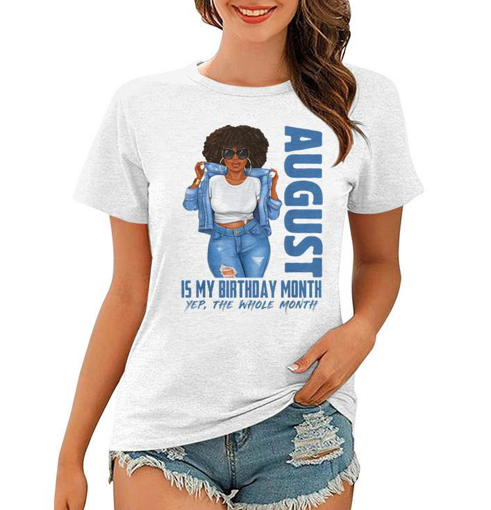 Funny August Is My Birthday Yes The Whole Month Black Girls  V2 Women T-shirt